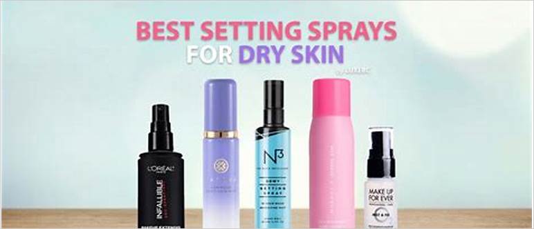 best hydrating makeup setting spray for dry skin